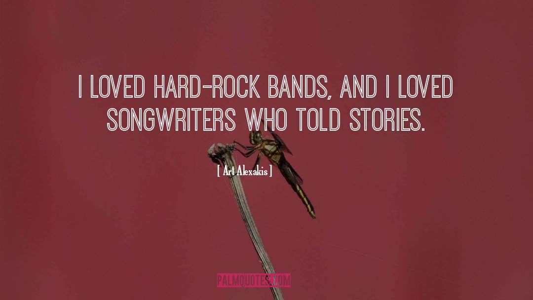 Art Alexakis Quotes: I loved hard-rock bands, and