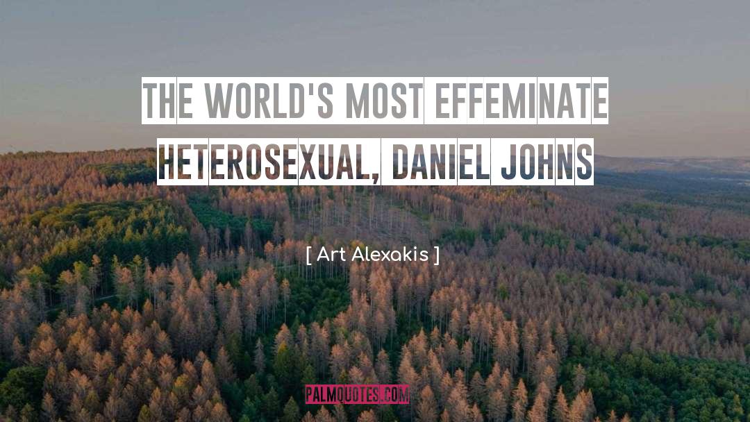 Art Alexakis Quotes: The world's most effeminate heterosexual,