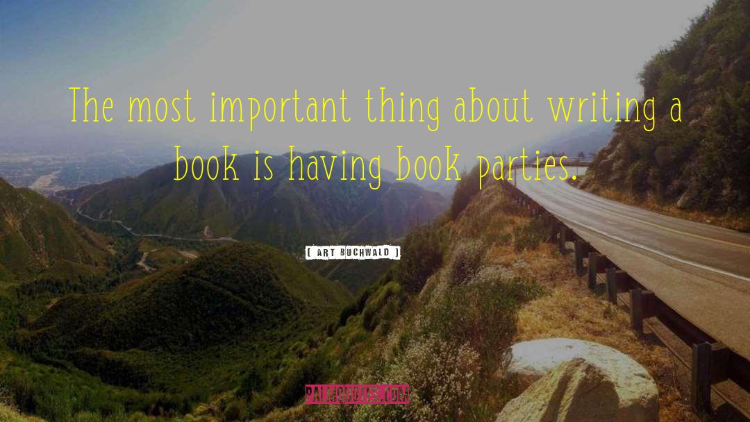 Art Buchwald Quotes: The most important thing about