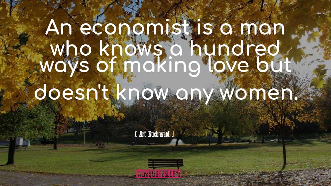 Art Buchwald Quotes: An economist is a man