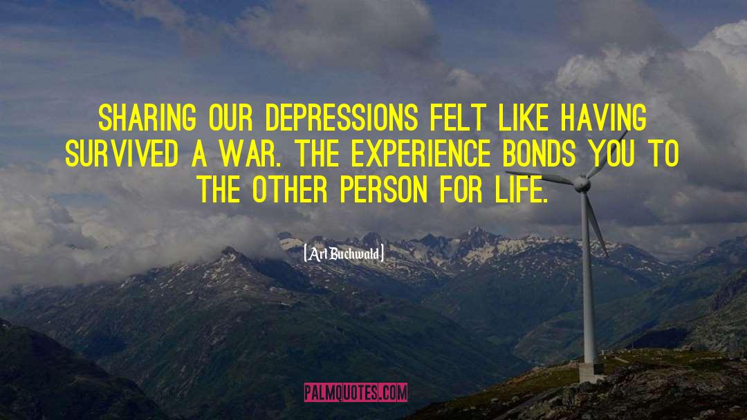 Art Buchwald Quotes: Sharing our depressions felt like