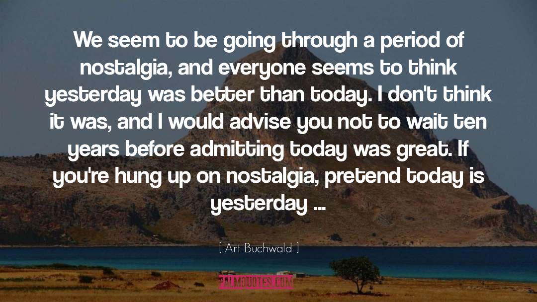 Art Buchwald Quotes: We seem to be going