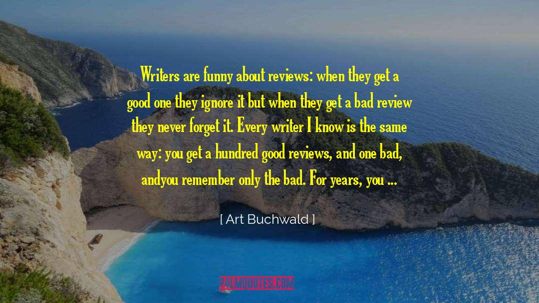Art Buchwald Quotes: Writers are funny about reviews: