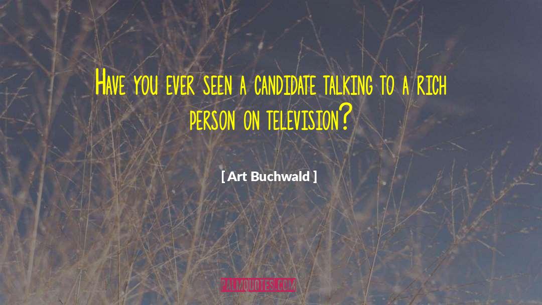Art Buchwald Quotes: Have you ever seen a