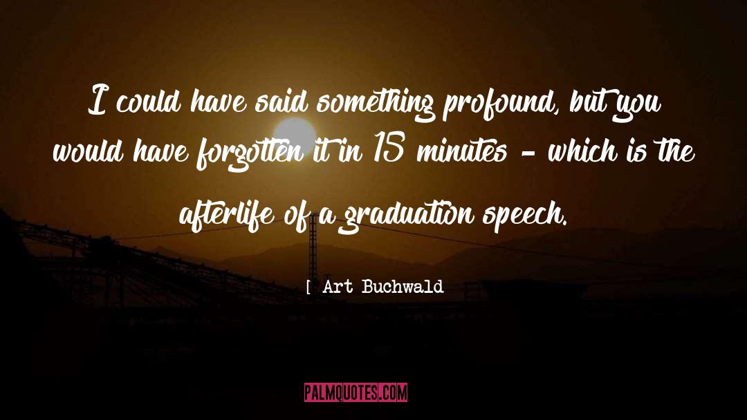 Art Buchwald Quotes: I could have said something