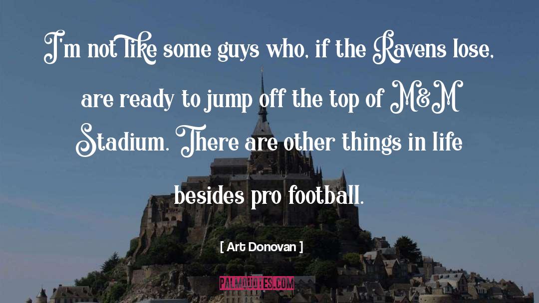 Art Donovan Quotes: I'm not like some guys