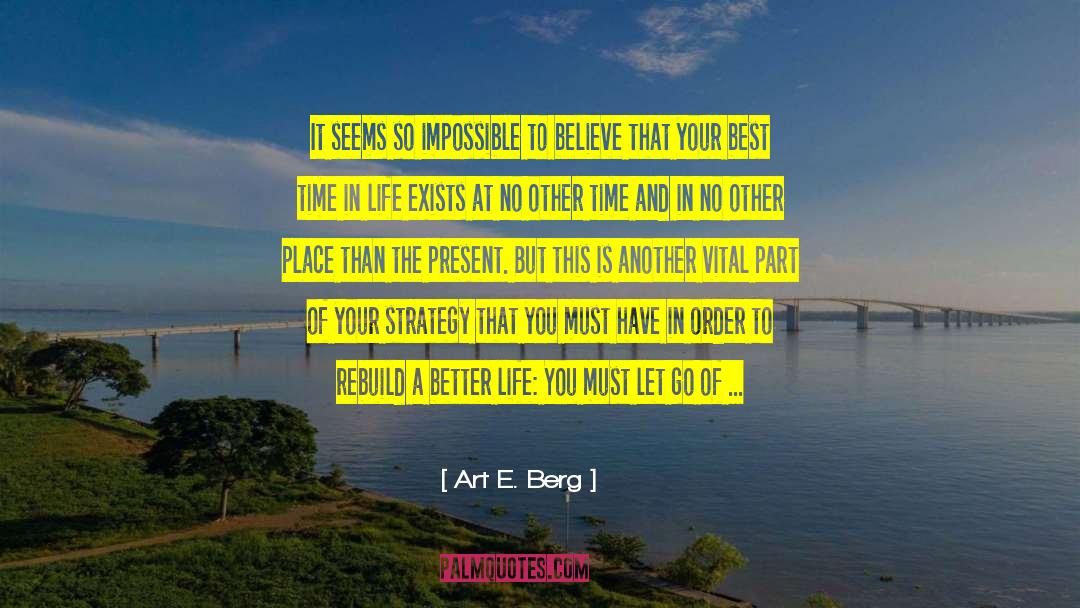 Art E. Berg Quotes: It seems so impossible to