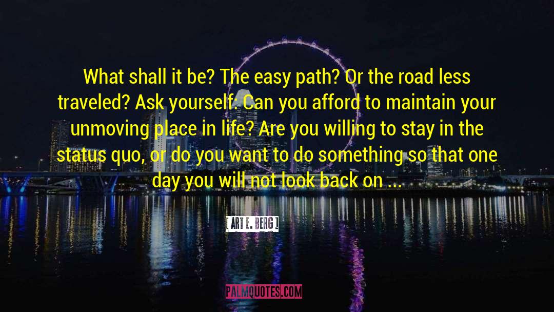 Art E. Berg Quotes: What shall it be? The