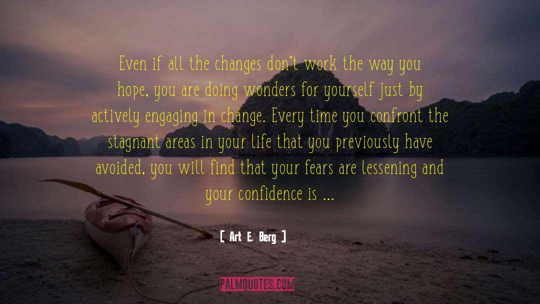 Art E. Berg Quotes: Even if all the changes