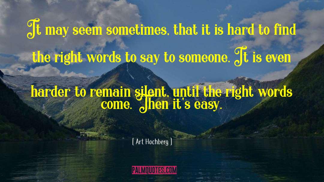 Art Hochberg Quotes: It may seem sometimes, that
