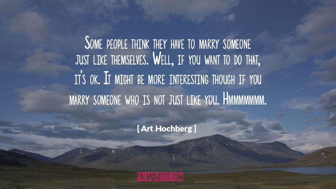 Art Hochberg Quotes: Some people think they have