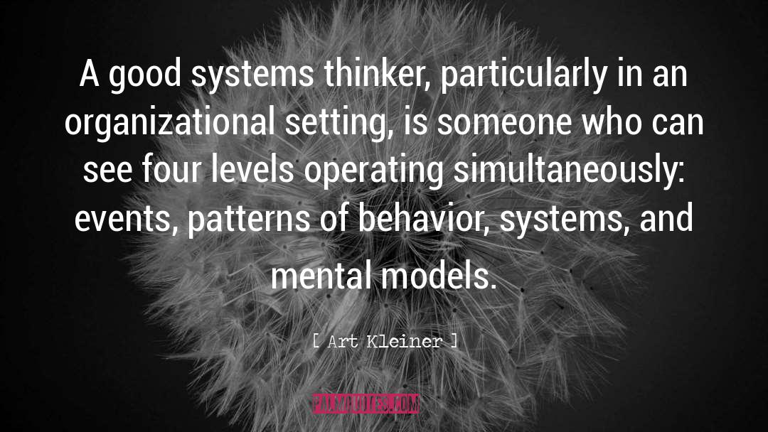 Art Kleiner Quotes: A good systems thinker, particularly