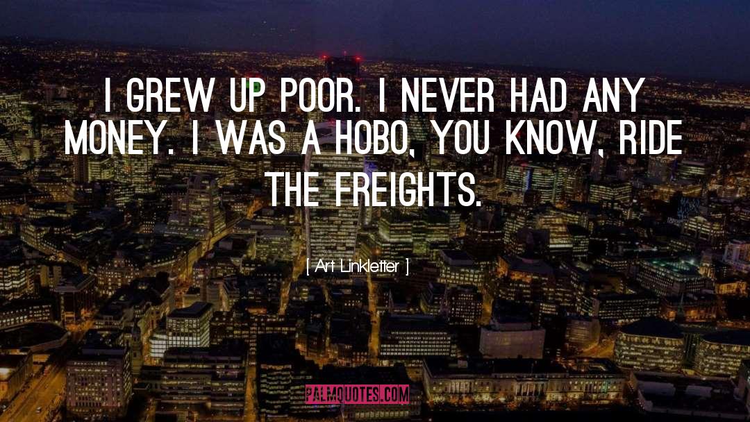 Art Linkletter Quotes: I grew up poor. I