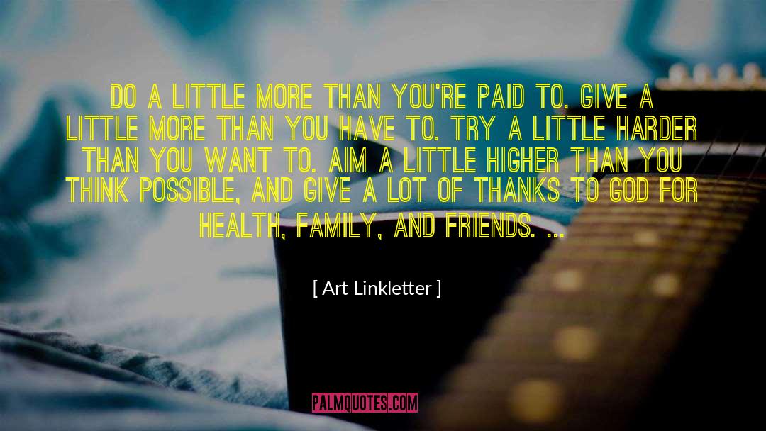 Art Linkletter Quotes: Do a little more than