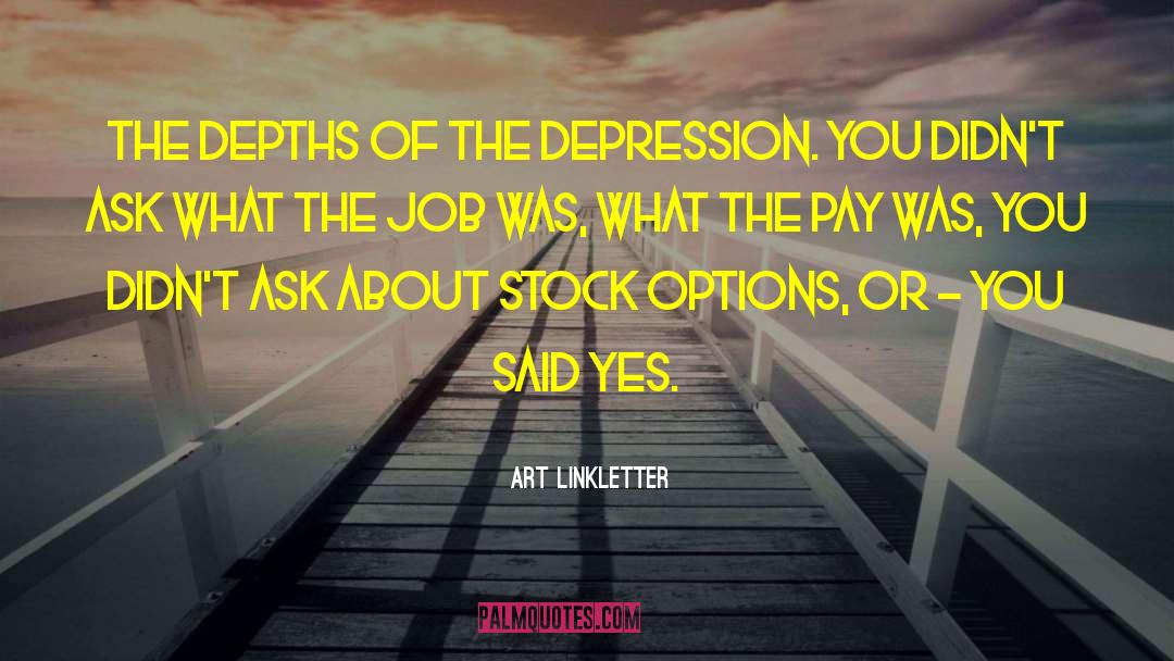 Art Linkletter Quotes: The depths of the Depression.