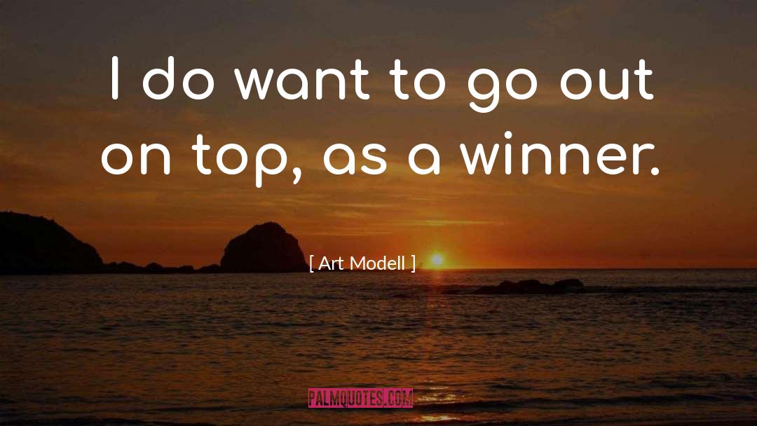 Art Modell Quotes: I do want to go