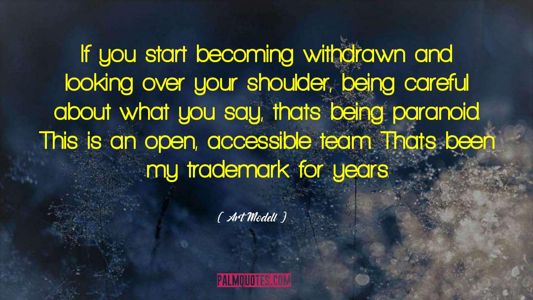 Art Modell Quotes: If you start becoming withdrawn