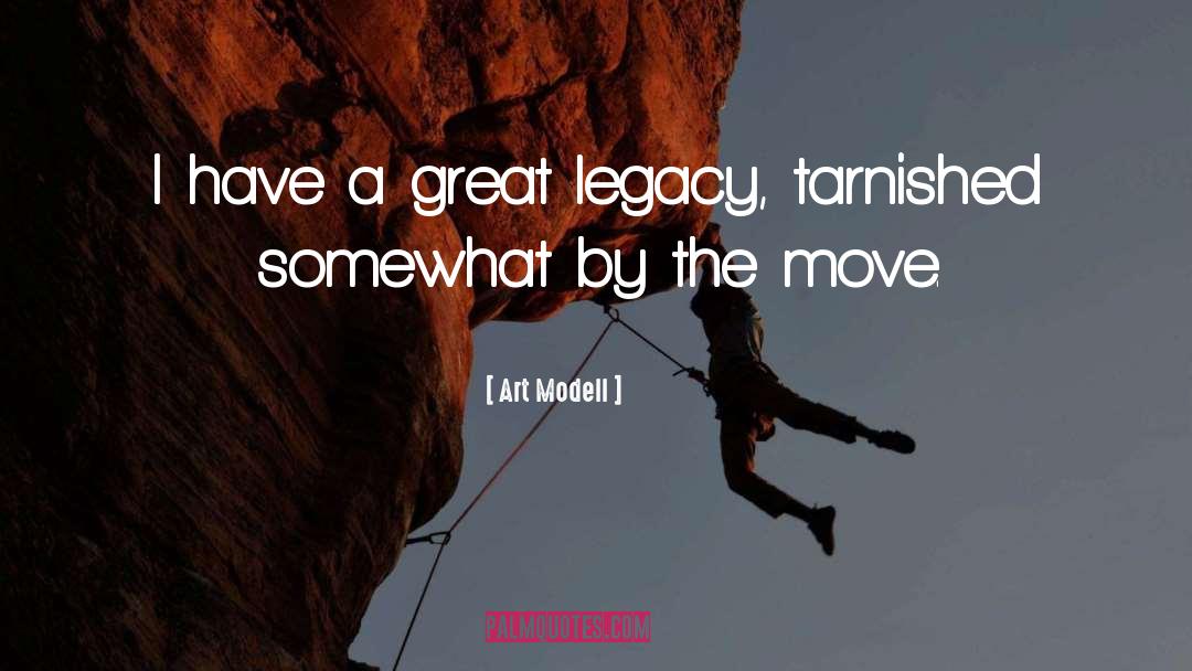Art Modell Quotes: I have a great legacy,