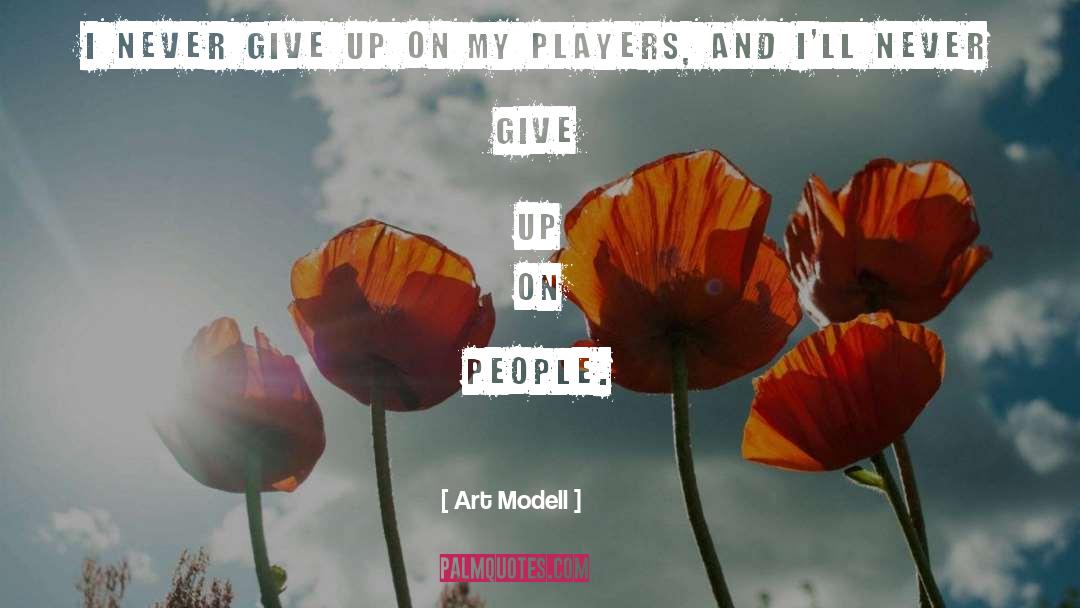 Art Modell Quotes: I never give up on