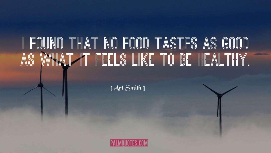 Art Smith Quotes: I found that no food