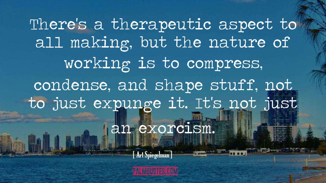 Art Spiegelman Quotes: There's a therapeutic aspect to