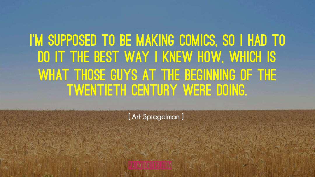 Art Spiegelman Quotes: I'm supposed to be making