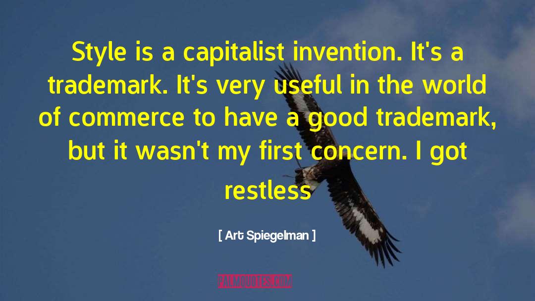 Art Spiegelman Quotes: Style is a capitalist invention.
