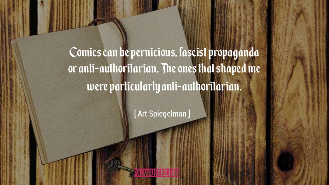 Art Spiegelman Quotes: Comics can be pernicious, fascist