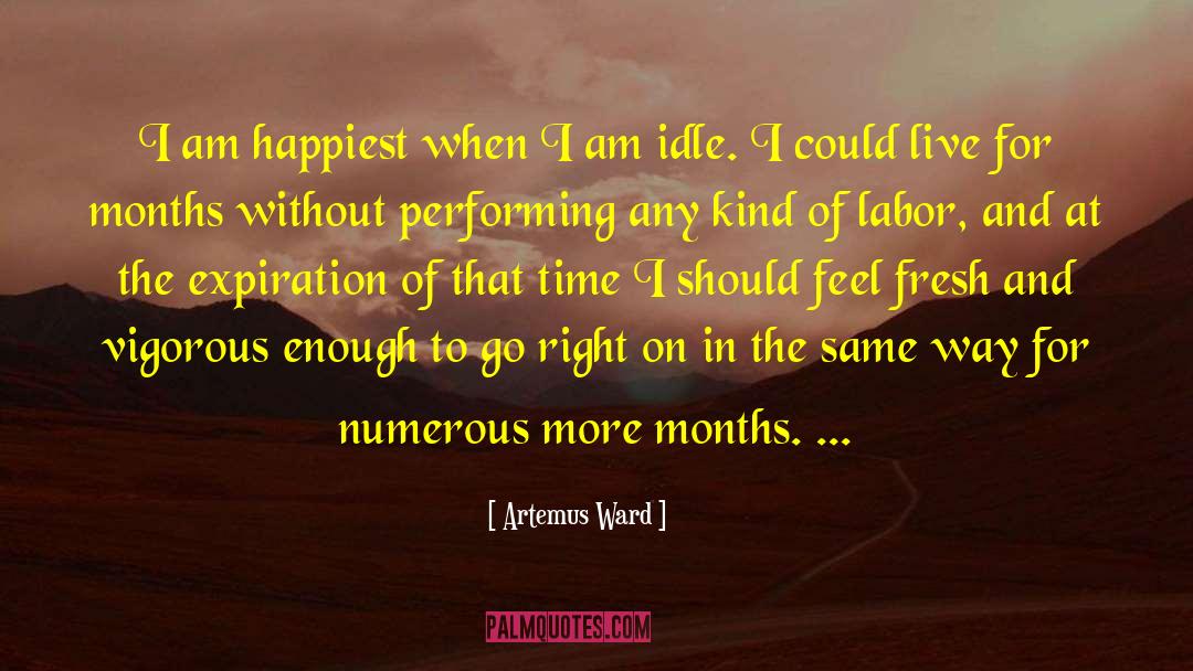 Artemus Ward Quotes: I am happiest when I
