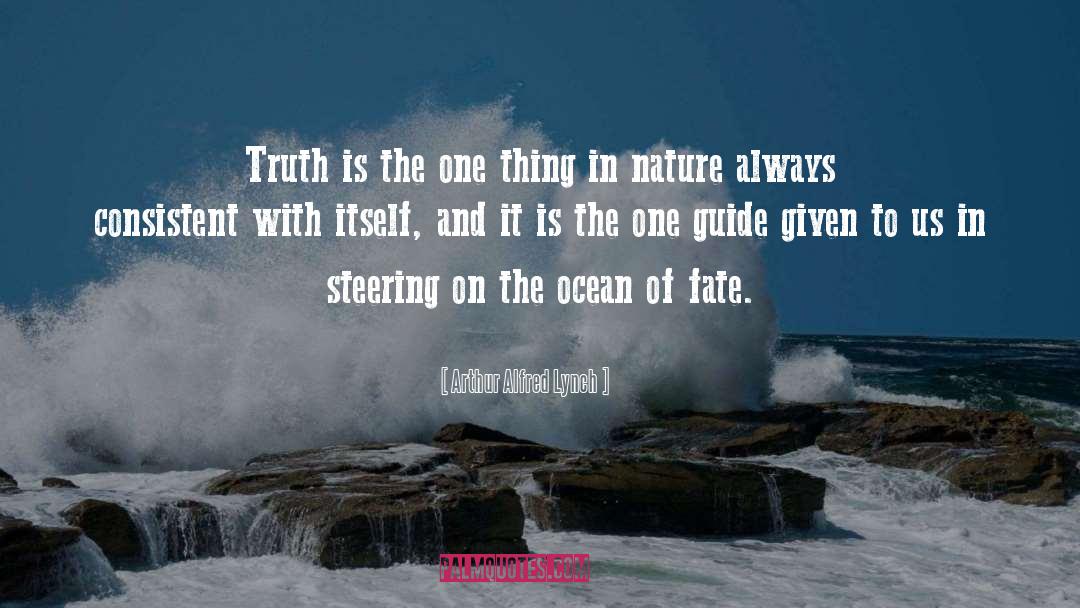 Arthur Alfred Lynch Quotes: Truth is the one thing