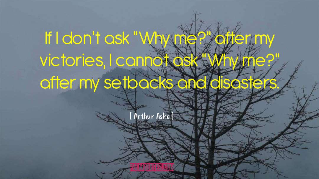 Arthur Ashe Quotes: If I don't ask 