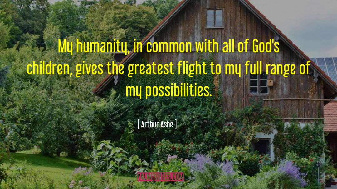 Arthur Ashe Quotes: My humanity, in common with