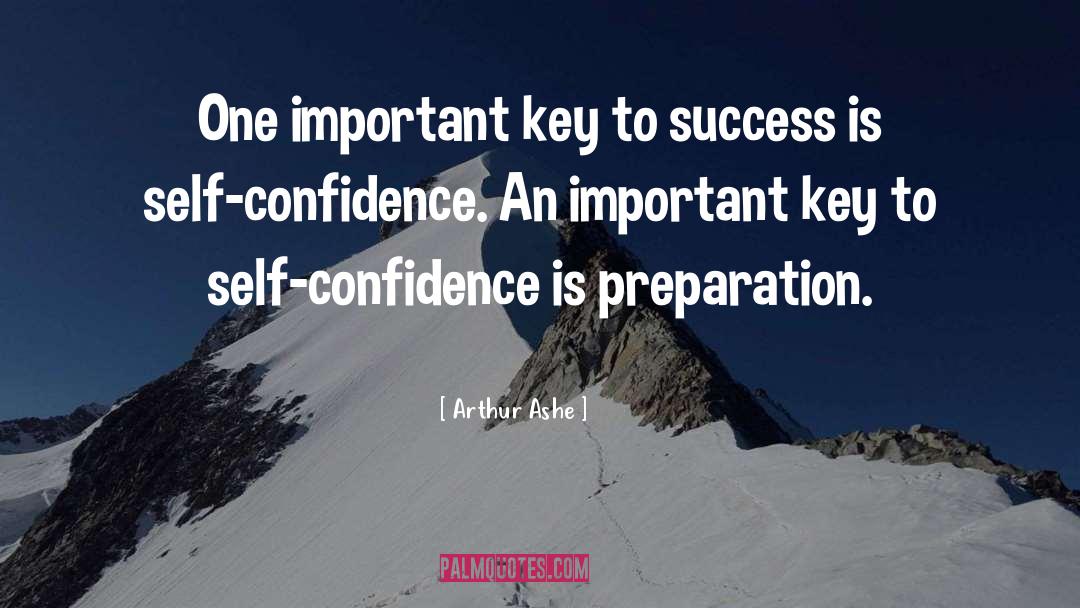 Arthur Ashe Quotes: One important key to success