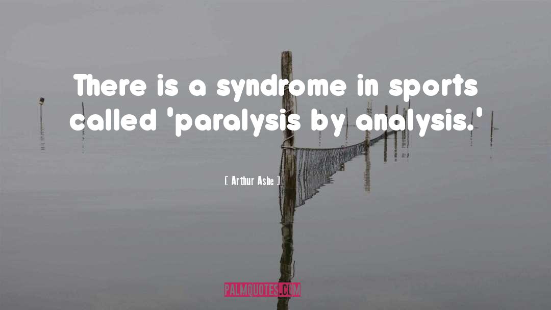 Arthur Ashe Quotes: There is a syndrome in
