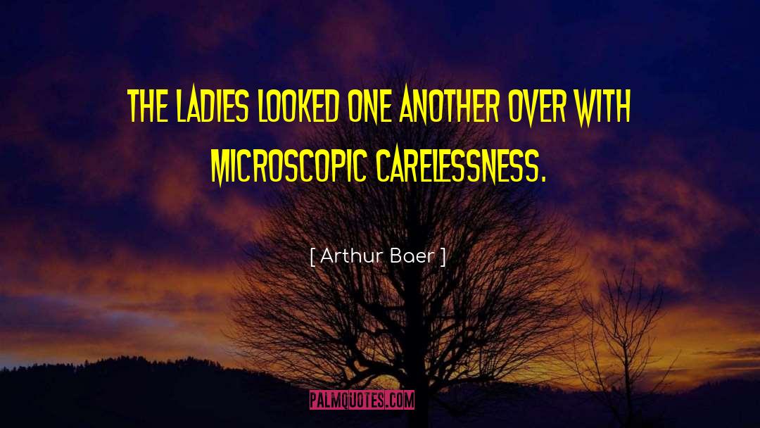 Arthur Baer Quotes: The ladies looked one another