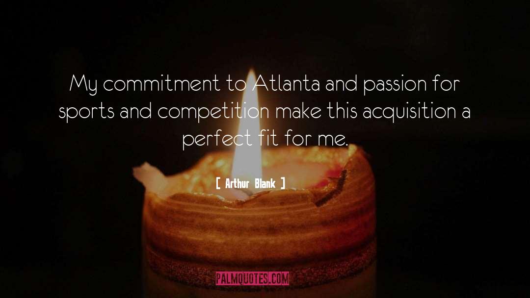 Arthur Blank Quotes: My commitment to Atlanta and