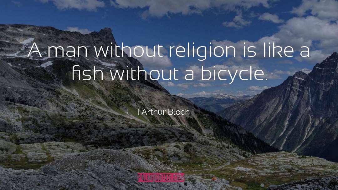 Arthur Bloch Quotes: A man without religion is