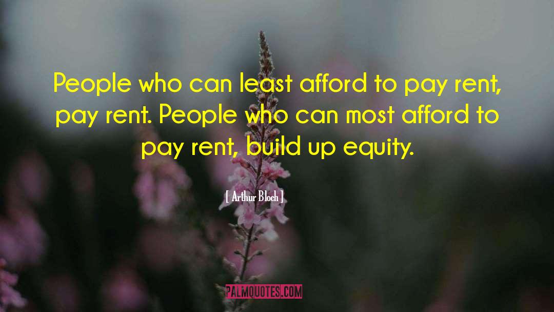 Arthur Bloch Quotes: People who can least afford