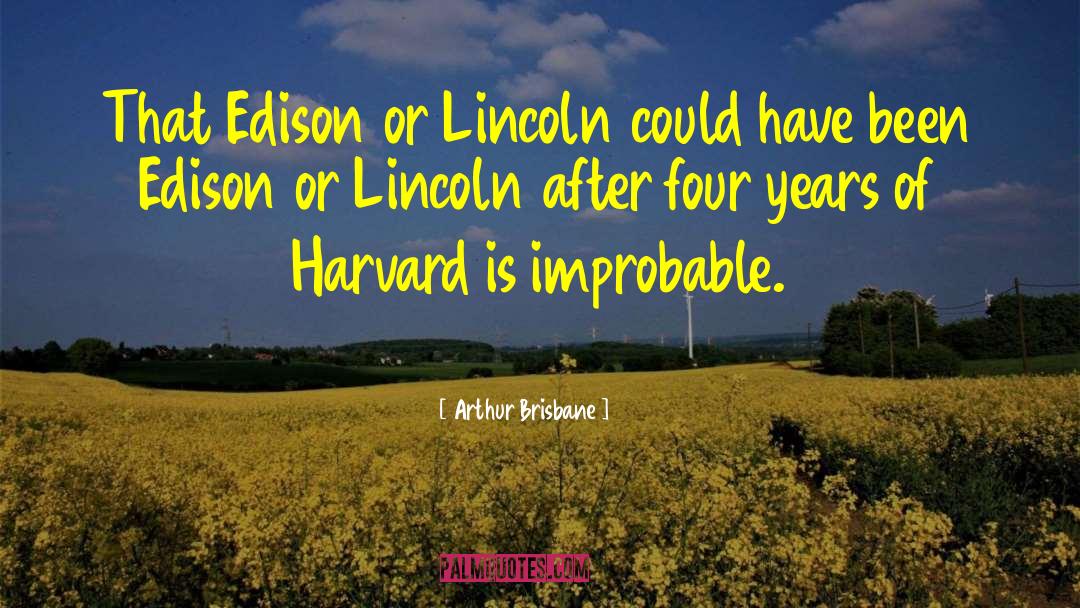 Arthur Brisbane Quotes: That Edison or Lincoln could