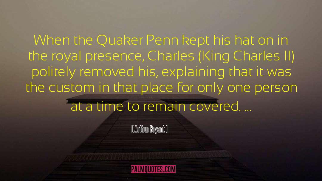 Arthur Bryant Quotes: When the Quaker Penn kept