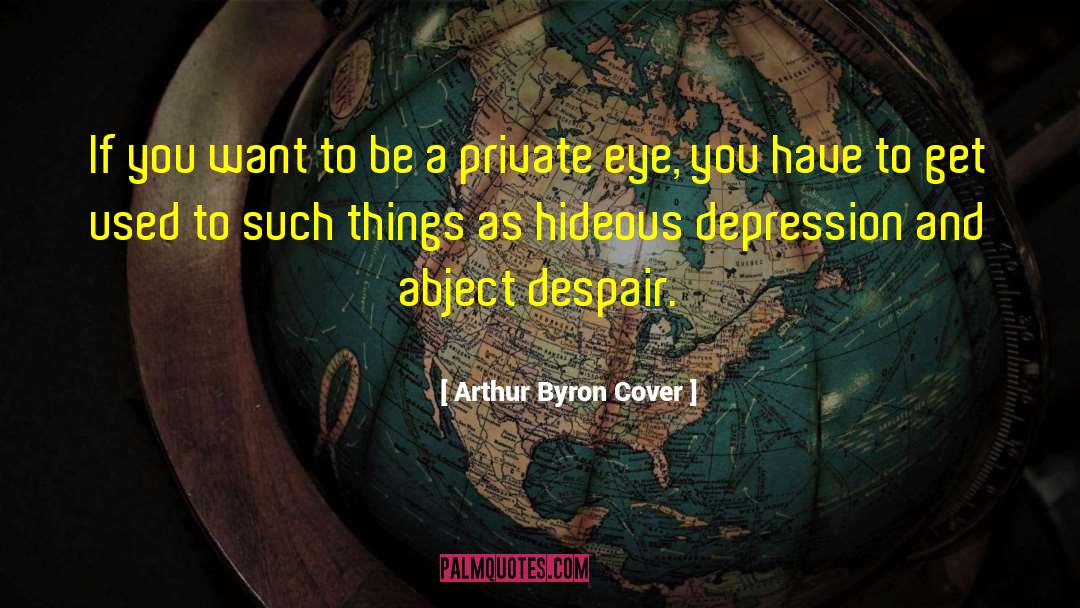 Arthur Byron Cover Quotes: If you want to be