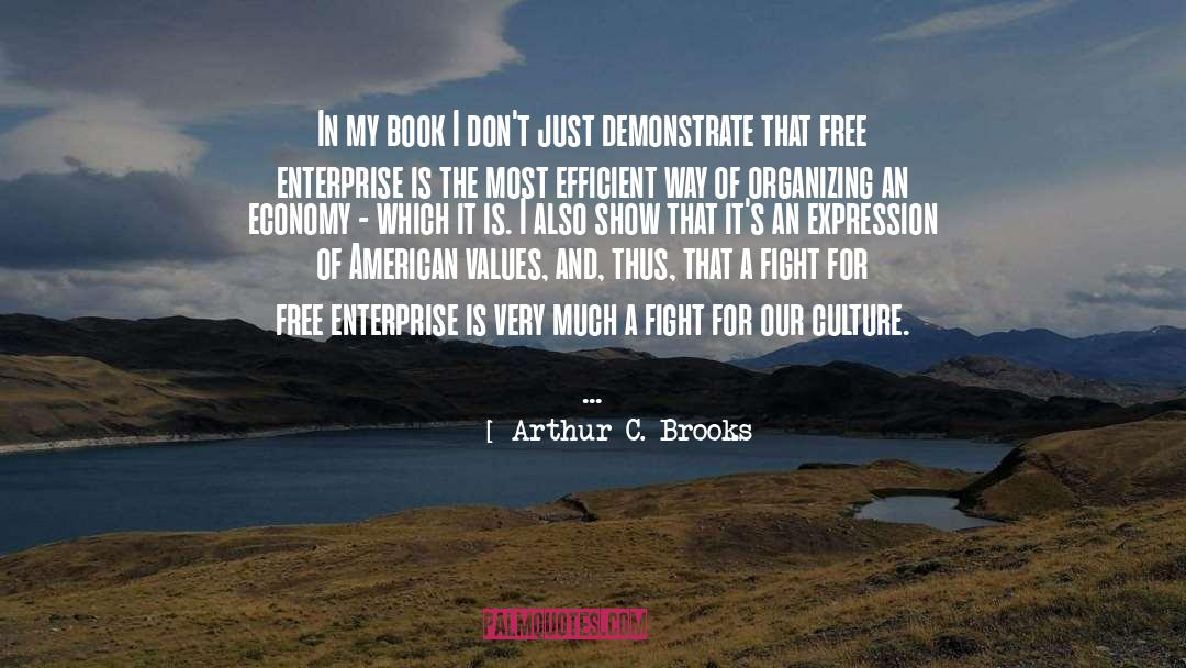 Arthur C. Brooks Quotes: In my book I don't