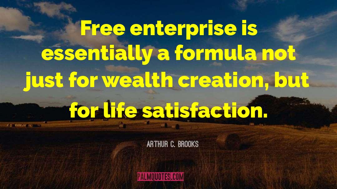 Arthur C. Brooks Quotes: Free enterprise is essentially a