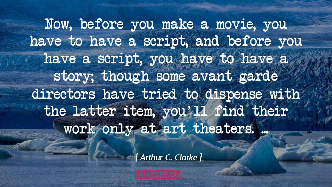 Arthur C. Clarke Quotes: Now, before you make a