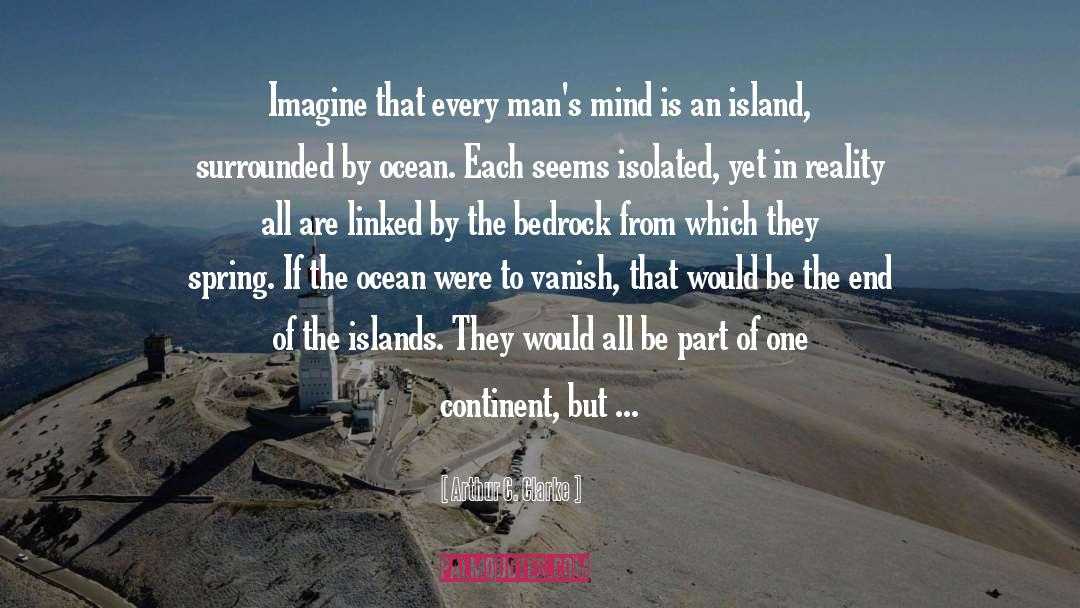 Arthur C. Clarke Quotes: Imagine that every man's mind