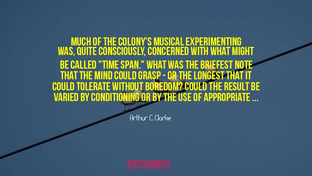 Arthur C. Clarke Quotes: Much of the colony's musical