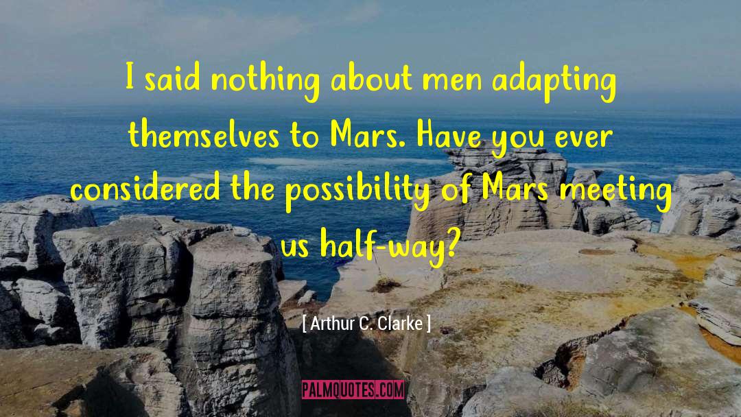 Arthur C. Clarke Quotes: I said nothing about men