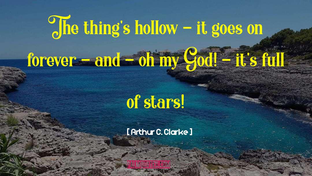 Arthur C. Clarke Quotes: The thing's hollow - it