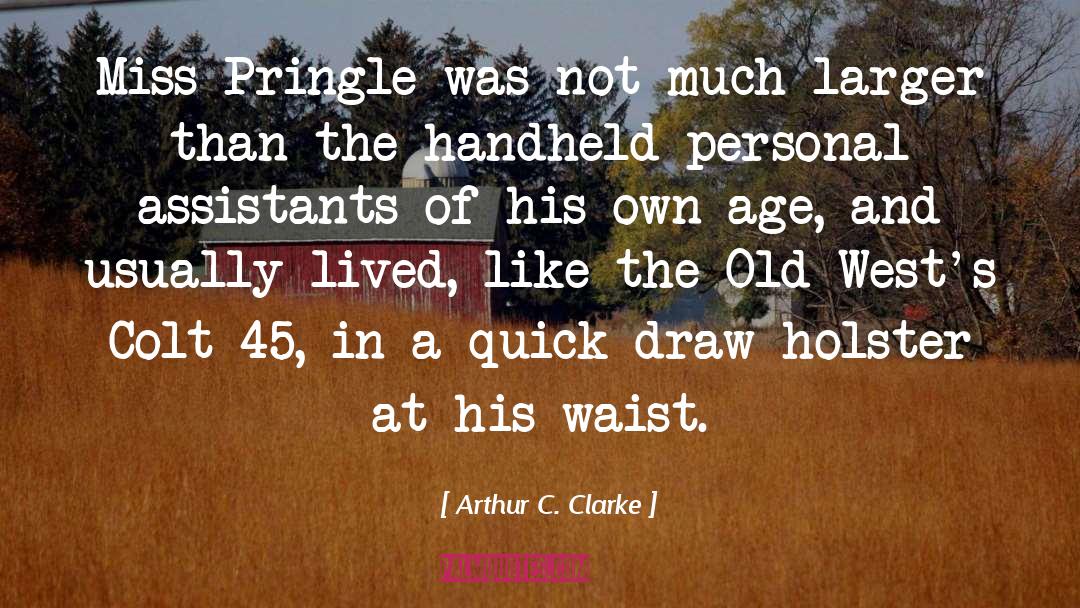 Arthur C. Clarke Quotes: Miss Pringle was not much