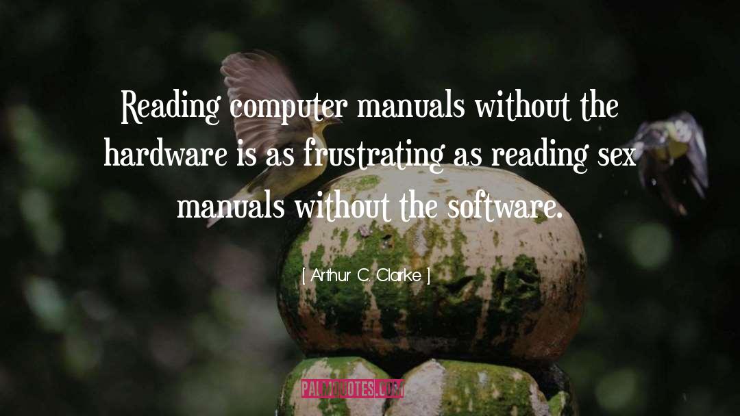 Arthur C. Clarke Quotes: Reading computer manuals without the